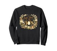 L'année dernière, J'Ai EU 30 Ans, J'Ai fêté Mes 40 Ans Sweatshirt