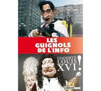 L'année Des Guignols 2004/2005 + 2005/2006 - Good Bye Louis Xvi ! + Qu'est-Ce T'as, T'es Pas Content ? - Pack