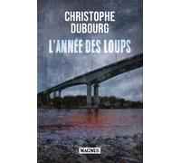 L'année des loups - Christophe Dubourg - Magnus - broché - Roman