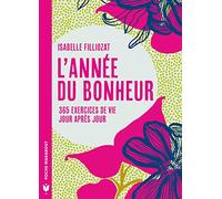 L'année du bonheur: 365 exercices de vie jour après jour