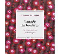 L'année du bonheur : 365 exercices de vie. jour après jour