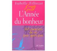 L'annee Du Bonheur - 365 Exercices De Vie Jour Apres Jour