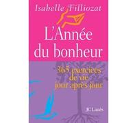 L'année du bonheur 365 exercices de vie jour après jour - Isabelle Filliozat - Lattes - broché - Guide