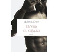 L'année du calypso: Roman - traduit de l'espagnol (Cuba) par Alice Seelow