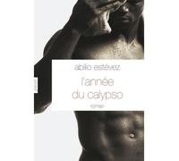 L'année du calypso Roman - traduit de l'espagnol (Cuba) par Alice Seelow - Abilio Estevez - Grasset - broché - Roman