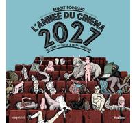 L'annee du cinema 2027 Les films du futur à ne pas manquer - Benoît Forgeard - Capricci - broché - Monographie