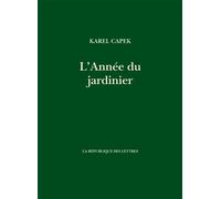 L'année du jardinier - Karel Capek - La Republique Des Lettres - broché - Roman