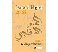 L'Année du Maghreb 2008 - Dossier : La fabrique de la mémoire