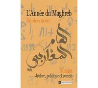 L'année Du Maghreb N° 3/2007 - Justice, Politique Et Société