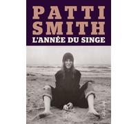 Patti Smith – L'année du singe – Traduction Nicolas Richard – Gallimard