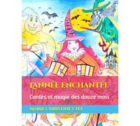 L'année enchantée: Contes et magie des douze mois