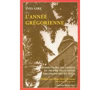 L'année grégorienne : commentaire des chants du propre de la messe des dimanches et fêtes