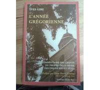 L'annee Gregorienne - Commentaire Des Chants Du Propre De La Messe Des Dimanches Et Fetes