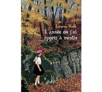 L'année ou j'ai appris à mentir Lauren Wolk (Auteur), Marie-Anne de Béru (Traduction)