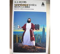 L'année où j'ai vécu selon la Bible: Ou l'humble quête d'un homme qui chercha à suivre la Bible aussi littéralement que possible