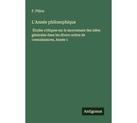 L'Année philosophique: Études critiques sur le mouvement des idées générales dans les divers ordres de connaissances, Année 1