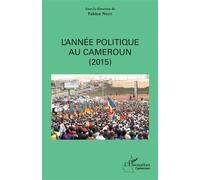 L'année politique au Cameroun (2015) - Pierre-Fabien Nkot - L'harmattan - broché - Essai