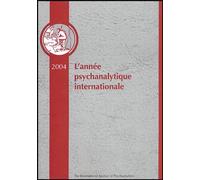 L'année Psychanalytique Internationale 2004