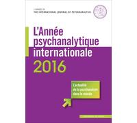 L'année psychanalytique internationale 2016 Edition 2016 - Jean-Michel Quinodoz - In Press Eds - broché - Etude