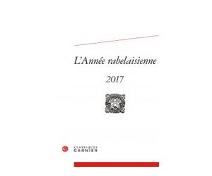 L'Année rabelaisienne 2017 - Mireille Huchon - Classiques Garnier - broché - Revue