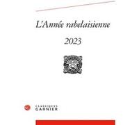 L'Année rabelaisienne Nicolas Le Cadet (Direction), Nicolas Le Cadet (Coordination éditoriale), Mireille Huchon (Direction), Claude La Charité (Direction), Romain Menini (Direction)