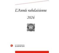 L'Année rabelaisienne Romain Menini (Collection dirigée par), Romain Menini (Editeur du volume), Mireille Huchon (Collection dirigée par), Claude La Charité (Collection dirigée par), Nicolas Le Cadet 