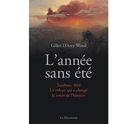 L'année sans été: Tambora, 1816. Le volcan qui a changé le cours de l'histoire