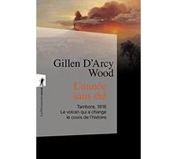 L'année sans été: Tambora, 1816. Le volcan qui a changé le cours de l'histoire