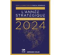 L'Année stratégique 2024 Vers de nouveaux équilibres internationaux ? 2024 - Pascal Boniface - Armand Colin - broché - Essai