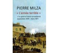 L'année Terrible - Tome 1, La Guerre Franco-Prussienne (Septembre 1870-Mars 1871)