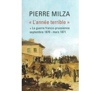 L'année terrible - tome I La guerre franco-prussienne - Pierre Milza - Perrin - broché - Etude