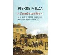 L'année terrible - tome I La guerre franco-prussienne - Pierre Milza - Perrin - broché - Etude