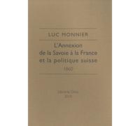 L'annexion De La Savoie À La France Et La Politique Suisse - 1860