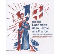L'annexion De La Savoie À La France - Histoire Et Commémorations (1860-1960)