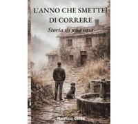 L'anno che smettei di correre: Storia di una casa