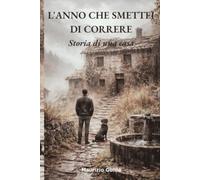 L'anno che smettei di correre: Storia di una casa