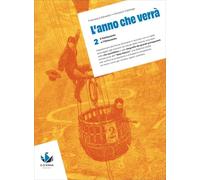L'anno che verrà. Corso di storia. Per le Scuole superiori. Il Settecento e l'Ottocento (Vol. 2)
