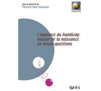 L'annonce du handicap autour de la naissance en douze questions - Patrick Ben Soussan - Eres - broché - Essai