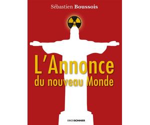 L'annonce du nouveau monde - Sébastien Boussois - Erick Bonnier Eds - broché - Roman