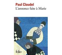 L'Annonce faite à Marie: Mystère en quatre actes et un prologue