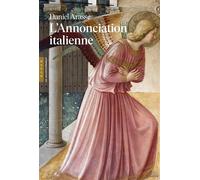 L'Annonciation italienne - Arasse-D - Hazan Eds - broché - Essai