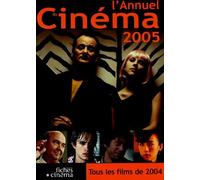 L'annuel du cinéma 2005: Tous les films de 2004