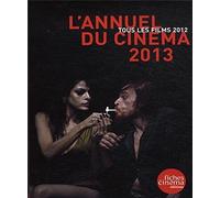 L' Annuel du Cinéma 2013: Tous les Films 2012