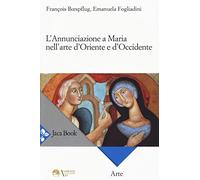 L'annunciazione a Maria nell'arte d'Oriente e d'Occidente