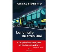 L'anomalie du train 006 Pascal Fioretto (Auteur), Hervé Le Tellier (Préface)