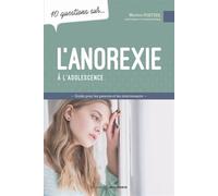 L'anorexie à l'adolescence - Guide pour les parents et les intervenants - 10 questions sur... - Martine Fortier - Midi Trente - broché - Guide