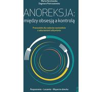 L'anorexie : entre obsession et contrôle. Un guide pour les parents d'adolescents souffrant de troubles alimentaires
