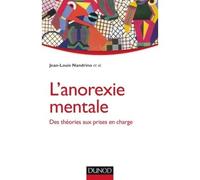 L'anorexie mentale - Des théories aux prises en charge Approche clinique intégrée - Jean-Louis Nandrino - Dunod - broché - Etude