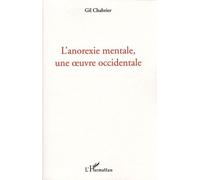 L'anorexie mentale, une oeuvre occidentale - Gil Chabrier - L'harmattan - broché - Livre