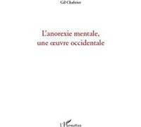 L'anorexie mentale, une oeuvre occidentale - Gil Chabrier - L'harmattan - broché - Livre